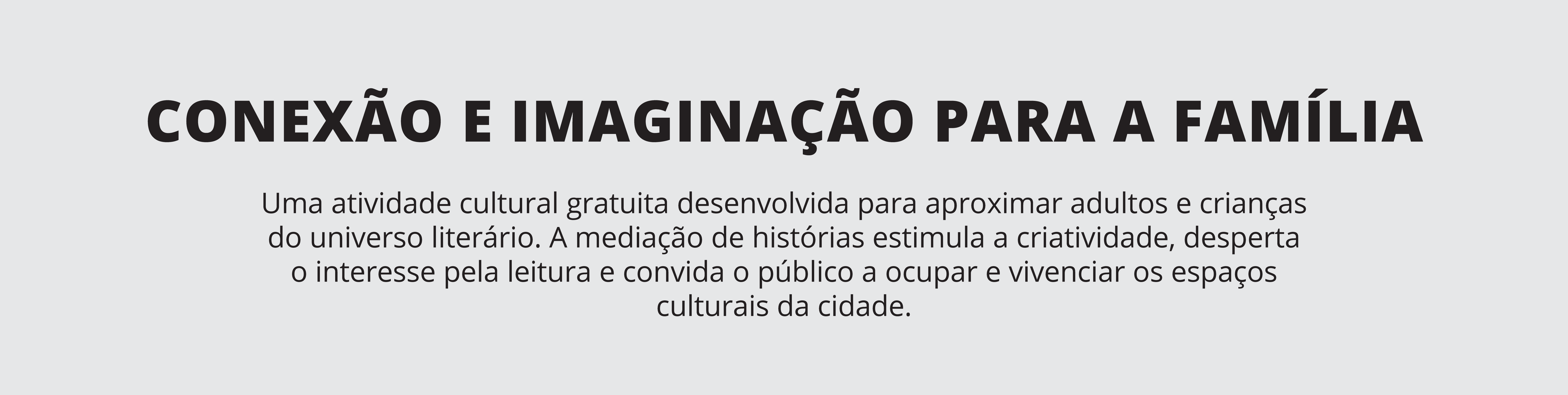 Conexão e imaginação para a família
